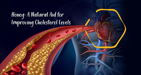 Truly Raw Honey: A Natural Aid for Improving Cholesterol Levels