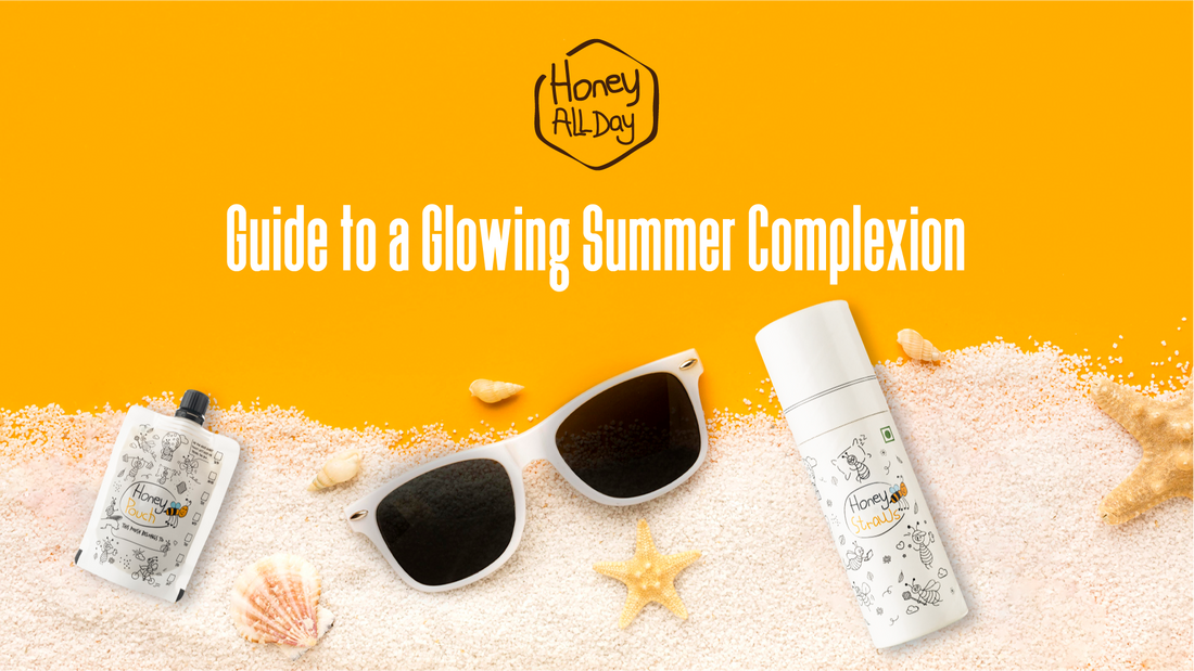 HoneyAllDay's Guide to a Glowing Summer Complexion