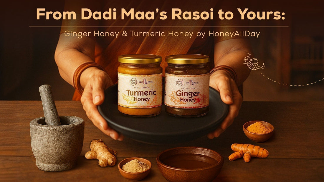 From Dadi Maa’s Rasoi to Yours: Ginger Honey & Turmeric Honey by HoneyAllDay