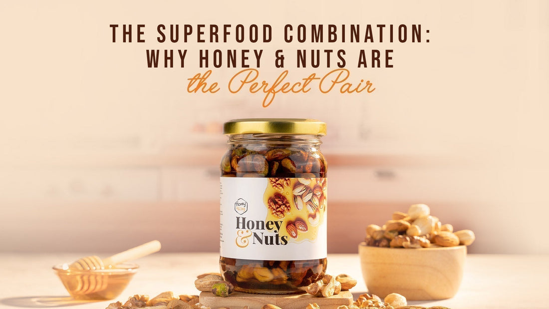 The Superfood Combination: Why Honey & Nuts Are the Perfect Pair