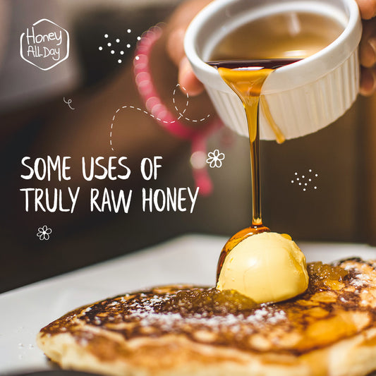 SOME USES OF TRULY RAW HONEY