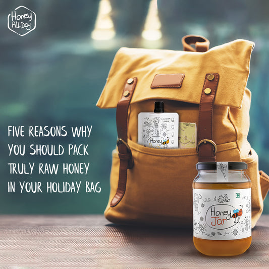 Five Reasons Why You Should Pack Truly Raw Honey In Your Holiday Bag