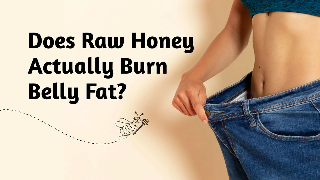 Does Raw Honey Actually Burn Belly Fat?